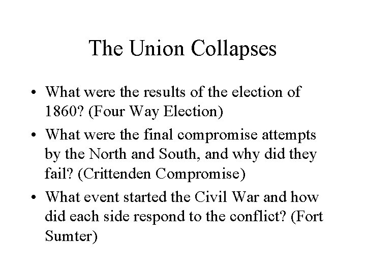 The Union Collapses • What were the results of the election of 1860? (Four