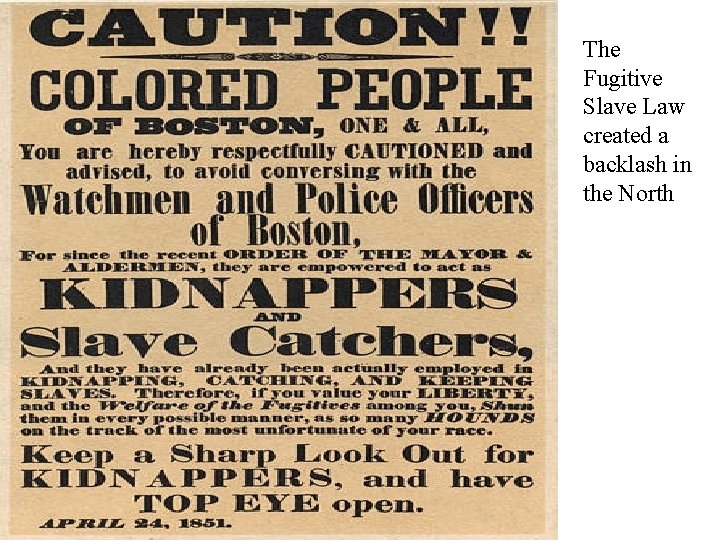 Fugitive Slave Act The Fugitive Slave Law created a backlash in the North 