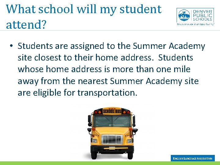 What school will my student attend? • Students are assigned to the Summer Academy