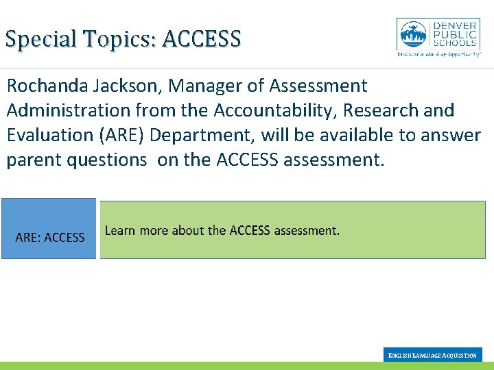 Special Topics: ACCESS Rochanda Jackson, Manager of Assessment Administration from the Accountability, Research and
