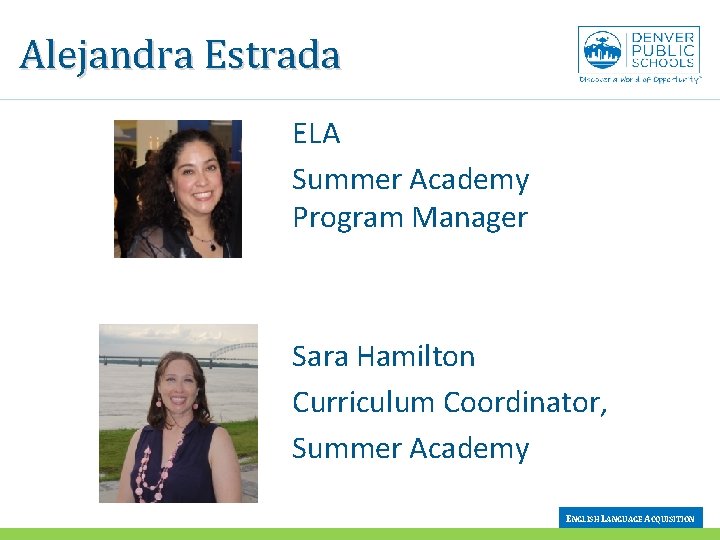 Alejandra Estrada ELA Summer Academy Program Manager Sara Hamilton Curriculum Coordinator, Summer Academy ENGLISH