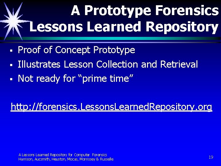 A Prototype Forensics Lessons Learned Repository § § § Proof of Concept Prototype Illustrates A Prototype Forensics Lessons Learned Repository § § § Proof of Concept Prototype Illustrates