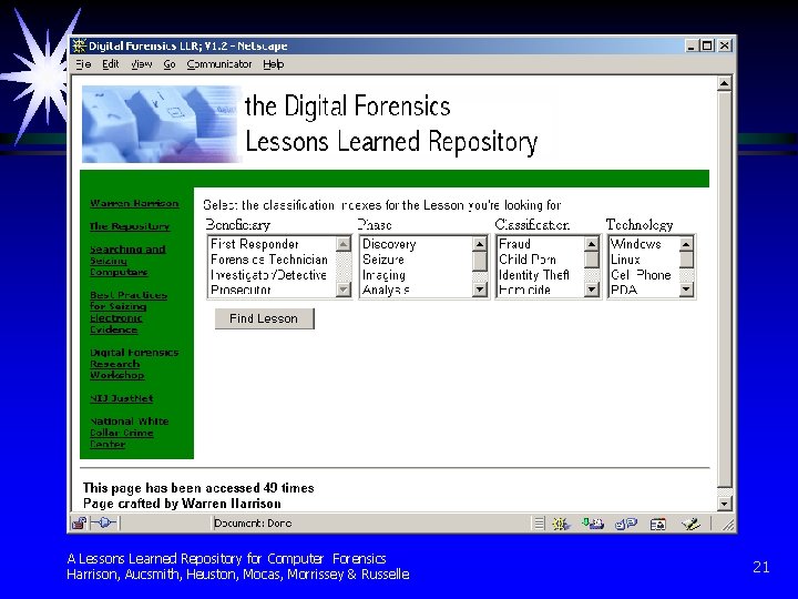 A Lessons Learned Repository for Computer Forensics Harrison, Aucsmith, Heuston, Mocas, Morrissey & Russelle A Lessons Learned Repository for Computer Forensics Harrison, Aucsmith, Heuston, Mocas, Morrissey & Russelle