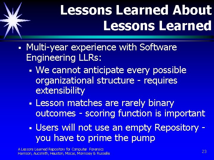 Lessons Learned About Lessons Learned § Multi-year experience with Software Engineering LLRs: § We