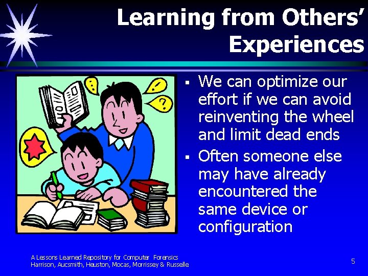 Learning from Others’ Experiences § § A Lessons Learned Repository for Computer Forensics Harrison,