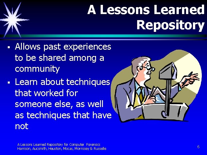A Lessons Learned Repository § § Allows past experiences to be shared among a A Lessons Learned Repository § § Allows past experiences to be shared among a