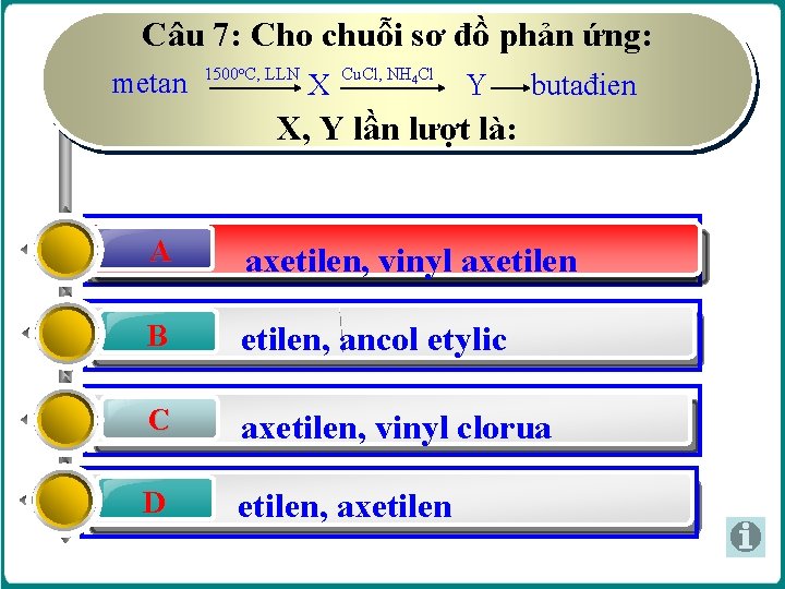 Câu 7: Cho chuỗi sơ đồ phản ứng: metan 1500 o. C, LLN X Câu 7: Cho chuỗi sơ đồ phản ứng: metan 1500 o. C, LLN X