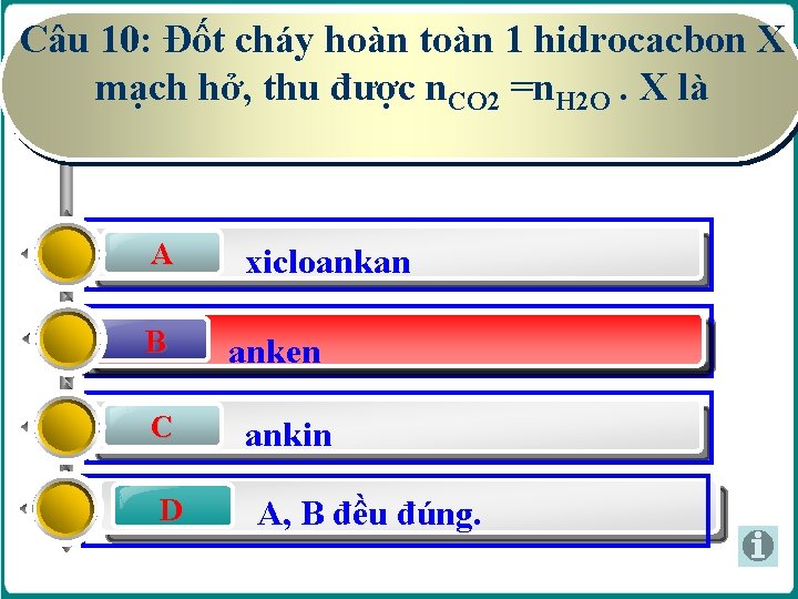 Câu 10: Đốt cháy hoàn toàn 1 hidrocacbon X mạch hở, thu được n. Câu 10: Đốt cháy hoàn toàn 1 hidrocacbon X mạch hở, thu được n.