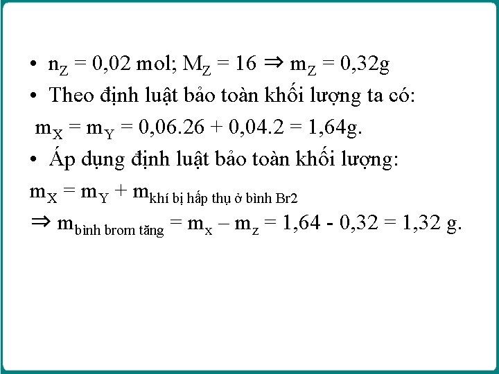 • n. Z = 0, 02 mol; MZ = 16 ⇒ m. Z • n. Z = 0, 02 mol; MZ = 16 ⇒ m. Z