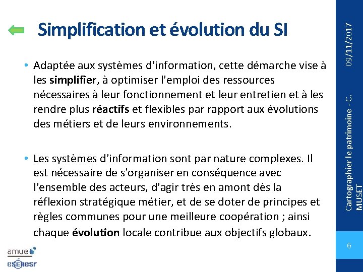  • Les systèmes d'information sont par nature complexes. Il est nécessaire de s'organiser