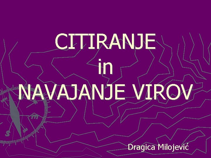 CITIRANJE in NAVAJANJE VIROV Dragica Milojević 