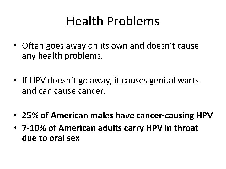 Health Problems • Often goes away on its own and doesn’t cause any health Health Problems • Often goes away on its own and doesn’t cause any health