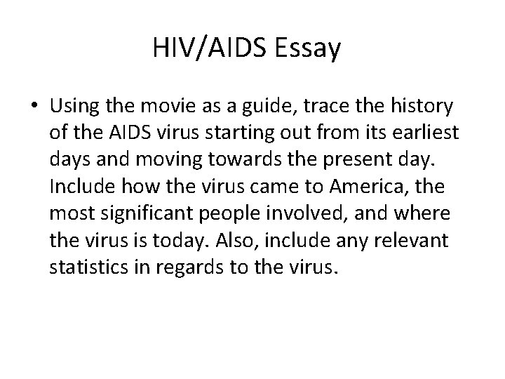 HIV/AIDS Essay • Using the movie as a guide, trace the history of the HIV/AIDS Essay • Using the movie as a guide, trace the history of the