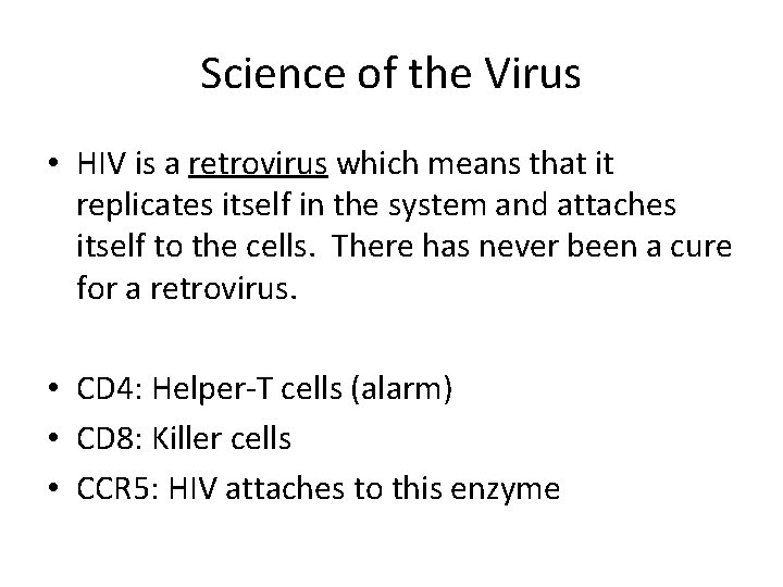 Science of the Virus • HIV is a retrovirus which means that it replicates Science of the Virus • HIV is a retrovirus which means that it replicates
