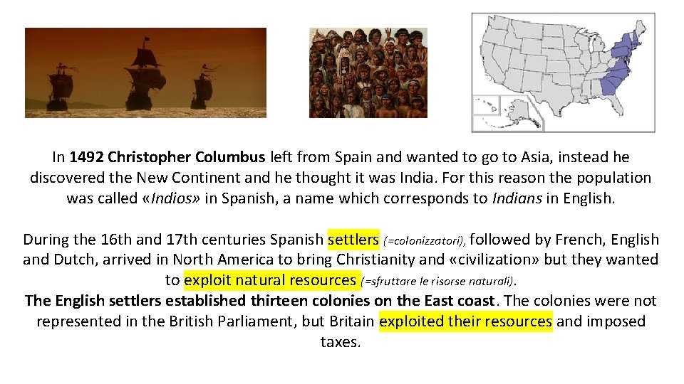 In 1492 Christopher Columbus left from Spain and wanted to go to Asia, instead