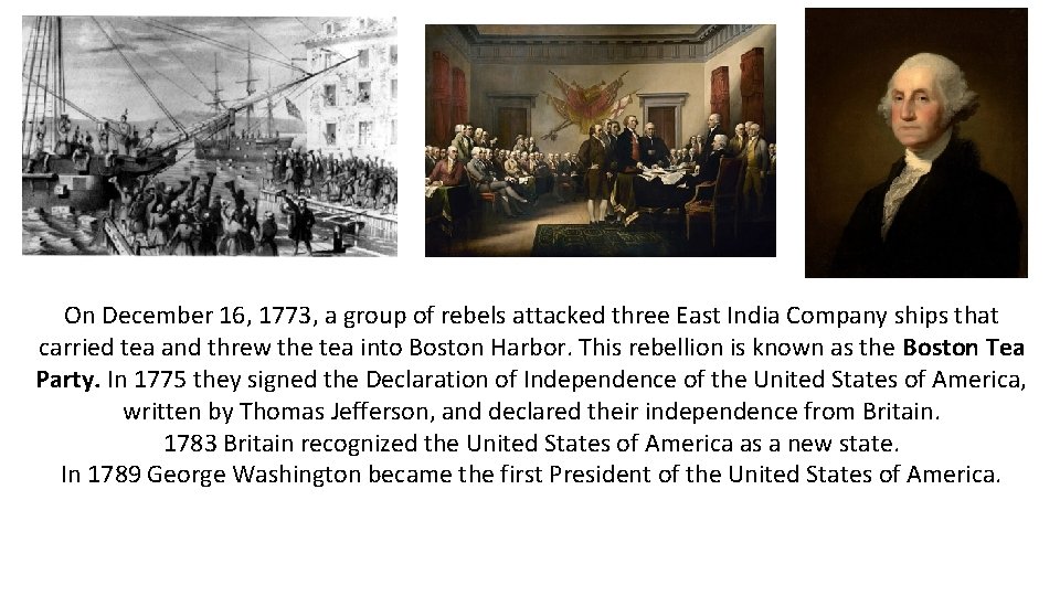 On December 16, 1773, a group of rebels attacked three East India Company ships