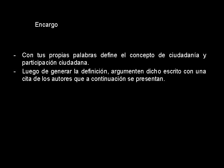 Encargo - Con tus propias palabras define el concepto de ciudadanía y participación ciudadana.