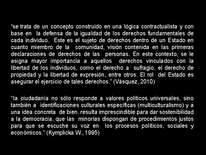 “se trata de un concepto construido en una lógica contractualista y con base en