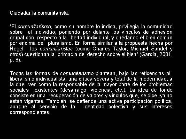 Ciudadanía comunitarista: “El comunitarismo, como su nombre lo indica, privilegia la comunidad sobre el