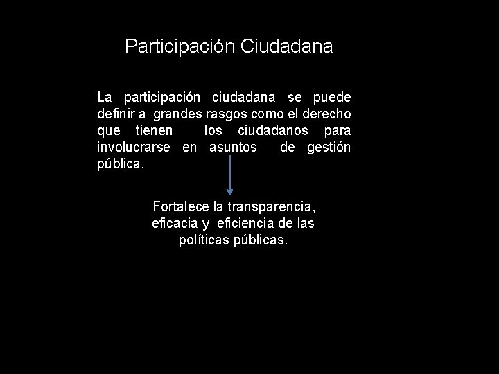 Participación Ciudadana La participación ciudadana se puede definir a grandes rasgos como el derecho