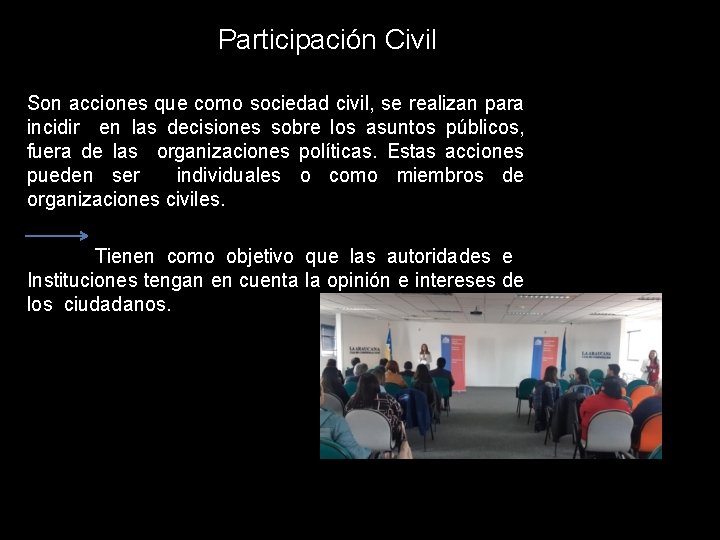 Participación Civil Son acciones que como sociedad civil, se realizan para incidir en las
