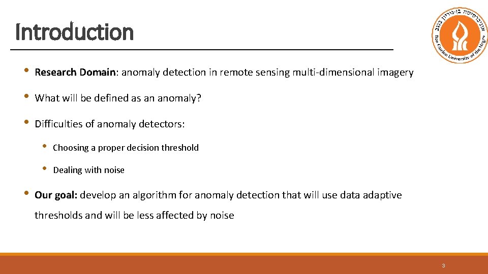 Introduction • Research Domain: anomaly detection in remote sensing multi-dimensional imagery • What will