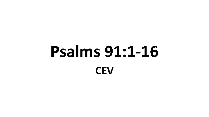 Psalms 91: 1 -16 CEV 