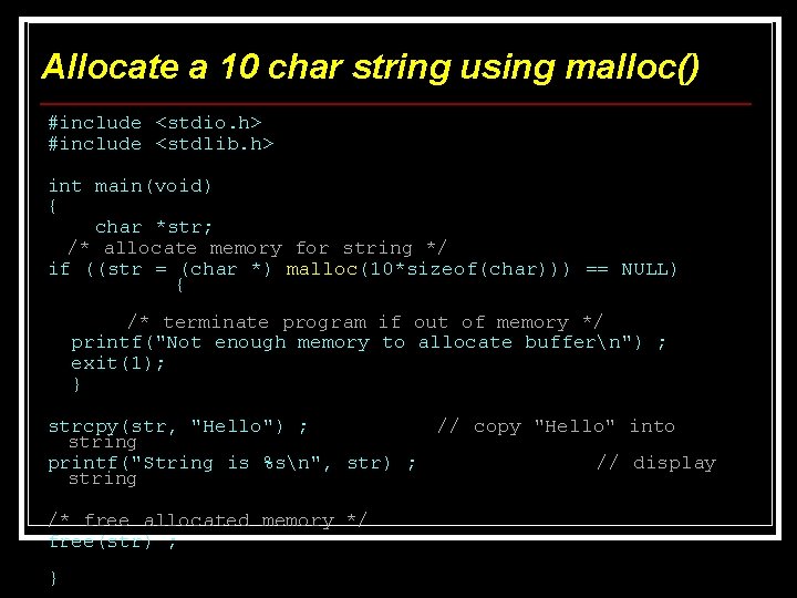 Allocate a 10 char string using malloc() #include <stdio. h> #include <stdlib. h> int