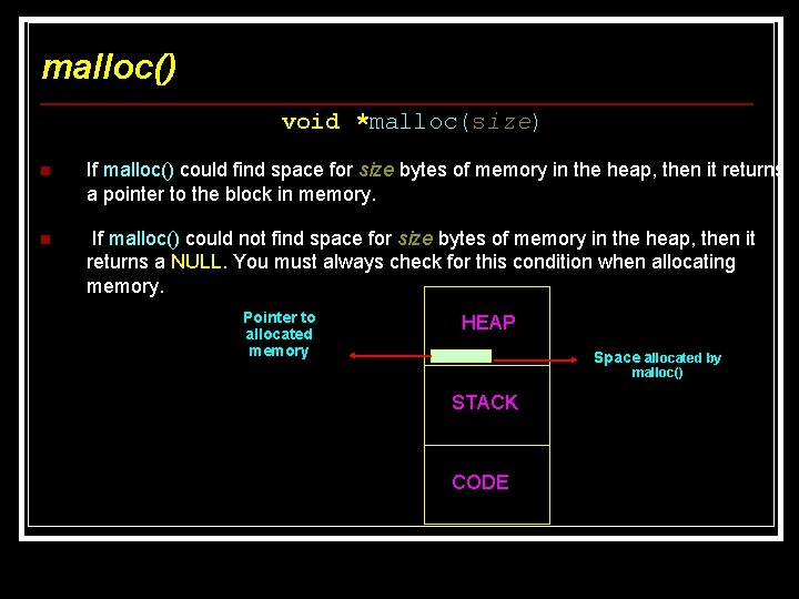 malloc() void *malloc(size) n If malloc() could find space for size bytes of memory