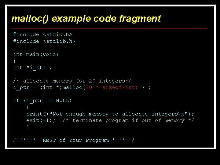 malloc() example code fragment #include <stdio. h> #include <stdlib. h> int main(void) { int