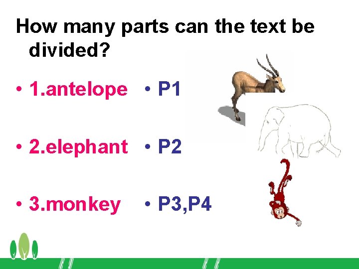 How many parts can the text be divided? • 1. antelope • P 1