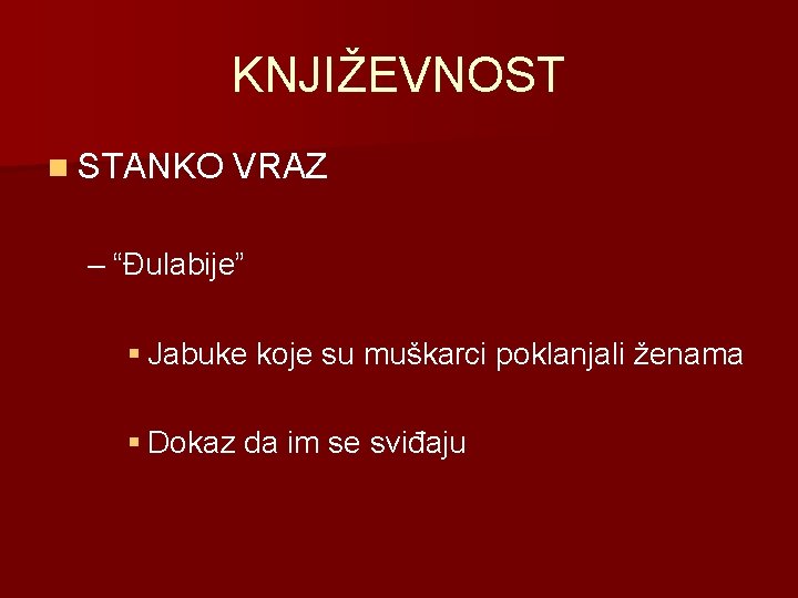 KNJIŽEVNOST n STANKO VRAZ – “Đulabije” § Jabuke koje su muškarci poklanjali ženama §