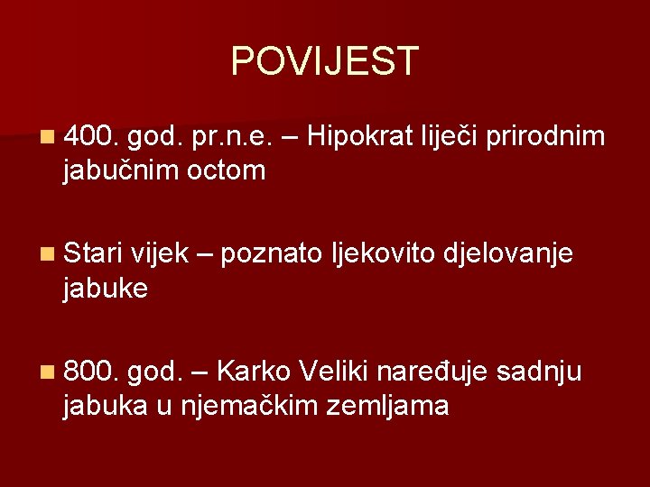 POVIJEST n 400. god. pr. n. e. – Hipokrat liječi prirodnim jabučnim octom n