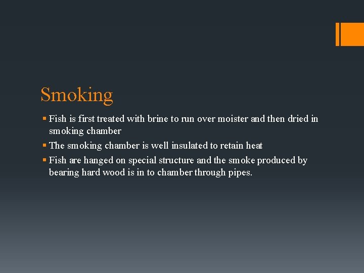 Smoking § Fish is first treated with brine to run over moister and then Smoking § Fish is first treated with brine to run over moister and then