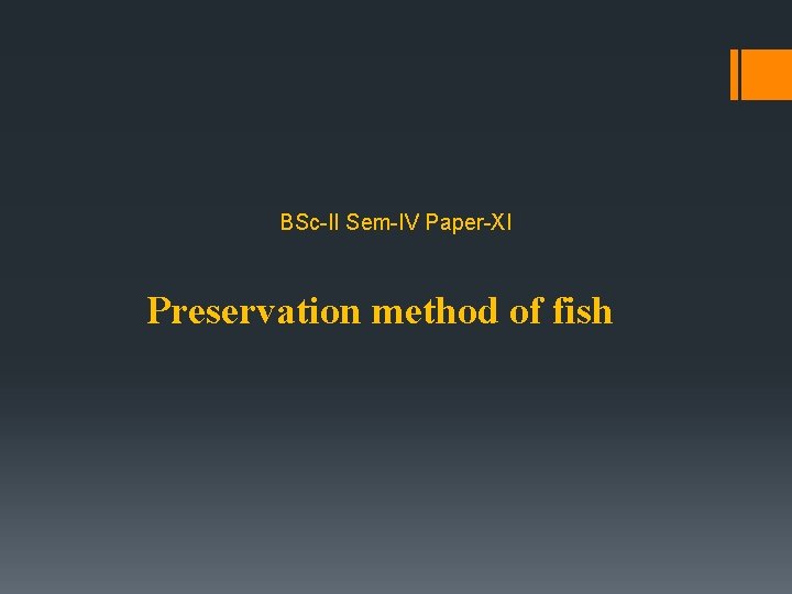 BSc-II Sem-IV Paper-XI Preservation method of fish BSc-II Sem-IV Paper-XI Preservation method of fish