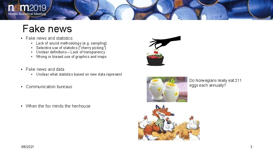Fake news • Fake news and statistics: • • Lack of sound methodology (e.