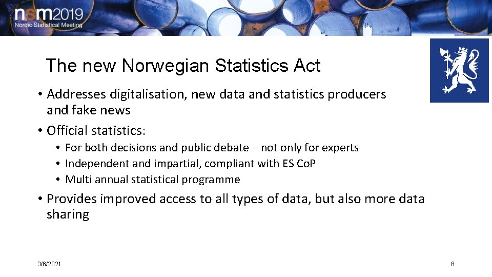 The new Norwegian Statistics Act • Addresses digitalisation, new data and statistics producers and