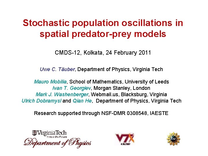 Stochastic population oscillations in spatial predator-prey models CMDS-12, Kolkata, 24 February 2011 Uwe C.