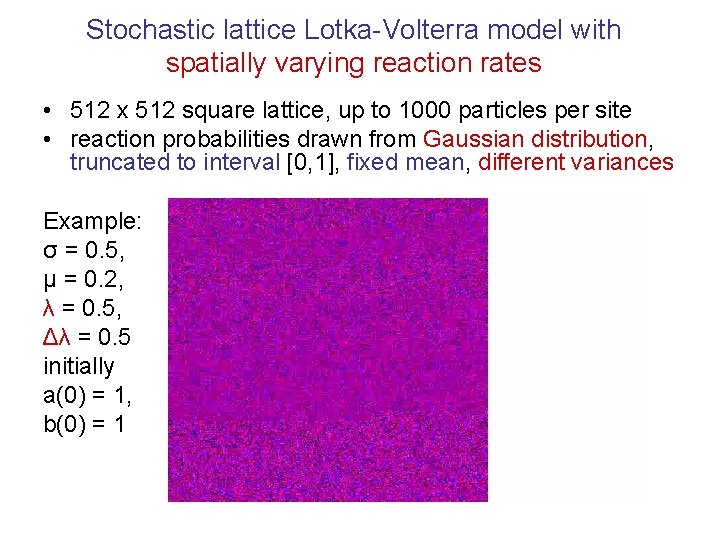 Stochastic lattice Lotka-Volterra model with spatially varying reaction rates • 512 x 512 square