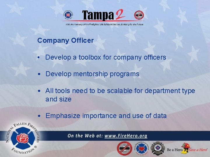 Company Officer • Develop a toolbox for company officers • Develop mentorship programs •