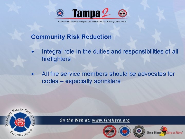 Community Risk Reduction • Integral role in the duties and responsibilities of all firefighters
