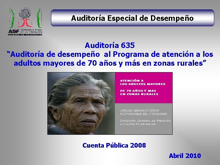 Auditoría Especial de Desempeño Auditoría 635 “Auditoría de desempeño al Programa de atención a