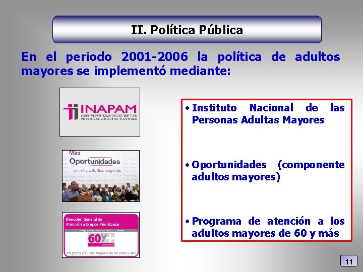 II. Política Pública En el periodo 2001 -2006 la política de adultos mayores se