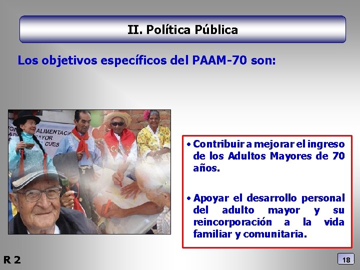 II. Política Pública Los objetivos específicos del PAAM-70 son: • Contribuir a mejorar el