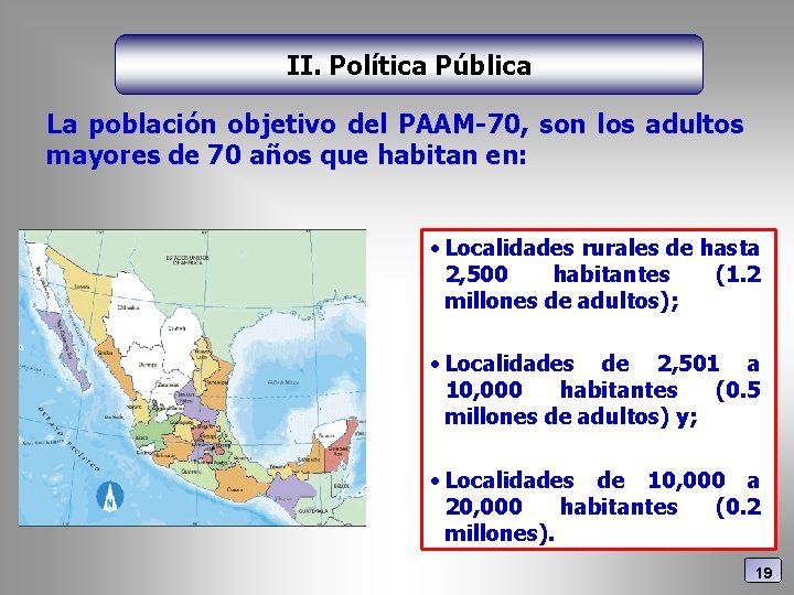 II. Política Pública La población objetivo del PAAM-70, son los adultos mayores de 70