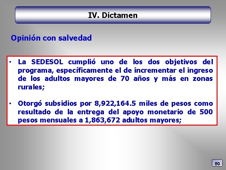IV. Dictamen Opinión con salvedad • La SEDESOL cumplió uno de los dos objetivos