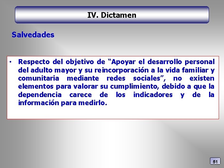 IV. Dictamen Salvedades • Respecto del objetivo de “Apoyar el desarrollo personal del adulto