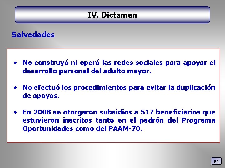 IV. Dictamen Salvedades • No construyó ni operó las redes sociales para apoyar el