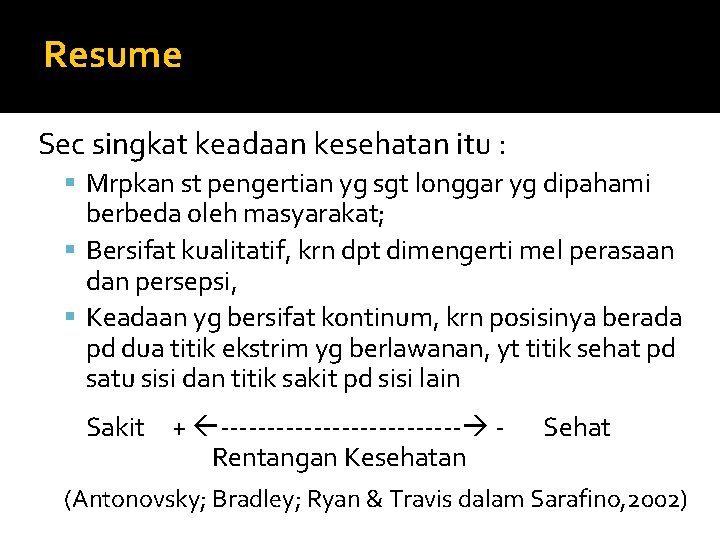 Resume Sec singkat keadaan kesehatan itu : Mrpkan st pengertian yg sgt longgar yg