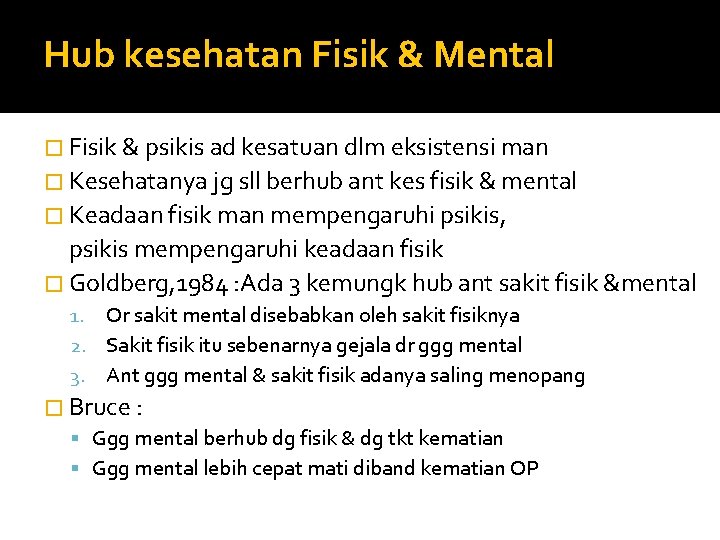 Hub kesehatan Fisik & Mental � Fisik & psikis ad kesatuan dlm eksistensi man